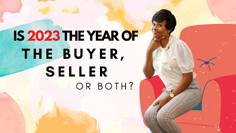 Is 2023 the Year of the Buyer, Seller, or both?